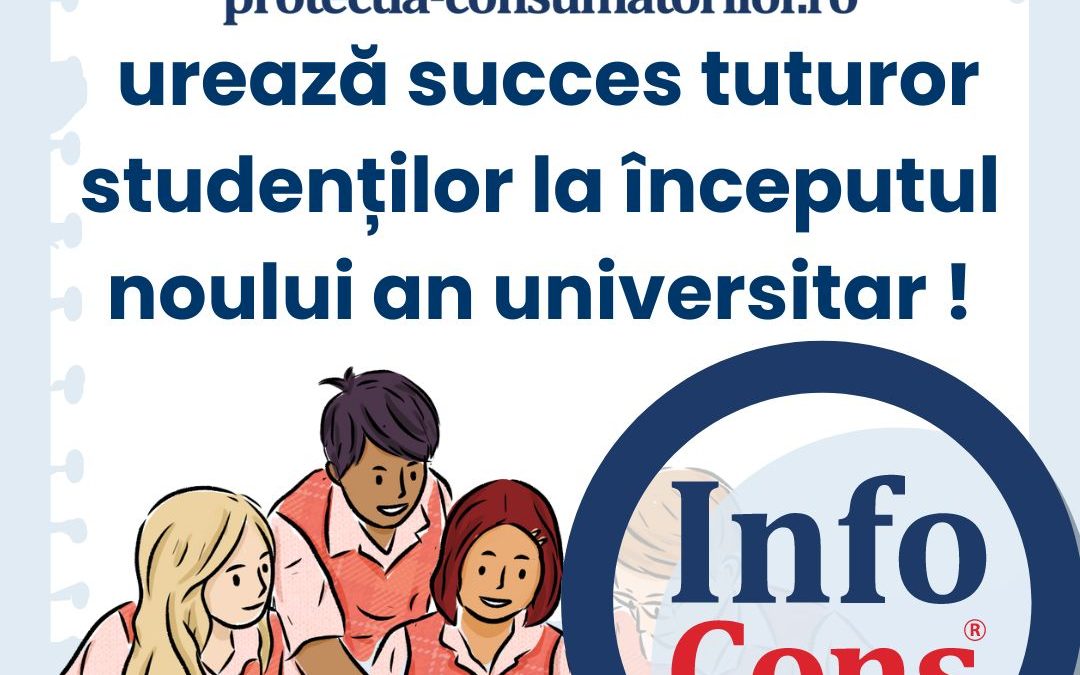 InfoCons – Protecția Consumatorilor urează succes tuturor studenților la începutul noului an universitar !