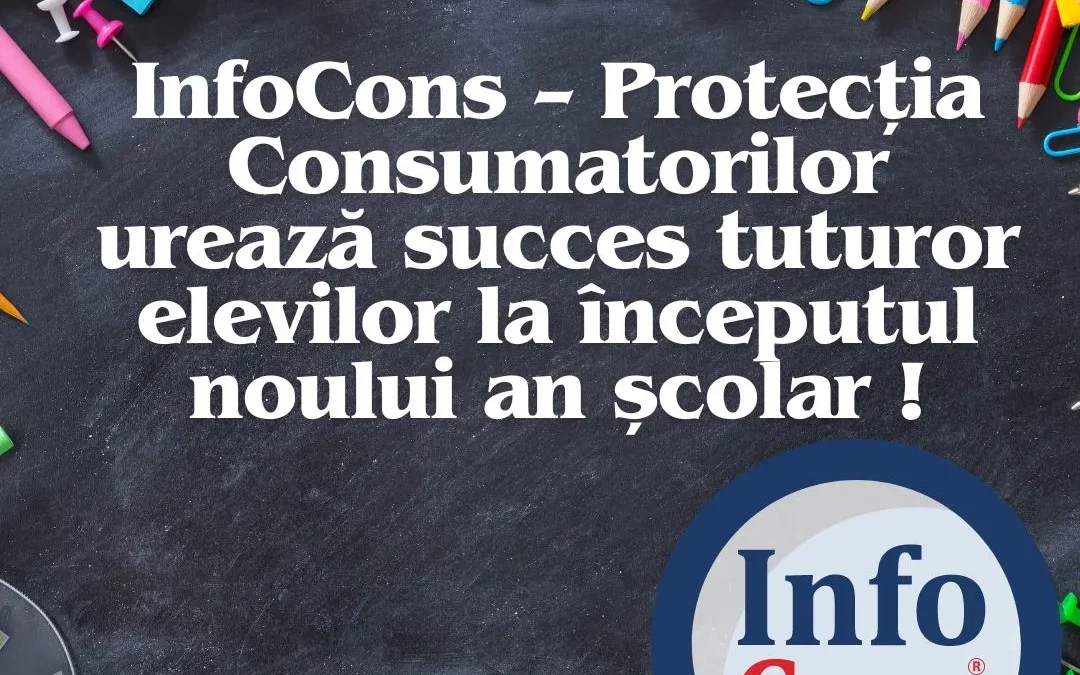 Protecția Consumatorilor – InfoCons urează succes tuturor elevilor la începutul noului an școlar !