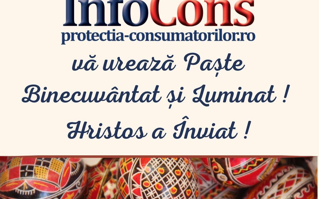 InfoCons Protecția Consumatorilor vă urează un Paște Binecuvântat și Luminat !